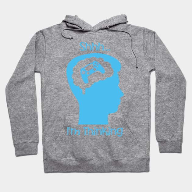 Shhh I'm Thinking (About Gaming Blue) Hoodie by PNPTees